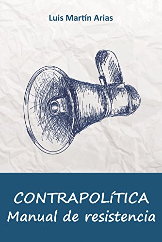 Contrapolitica. Manual De Resistensia