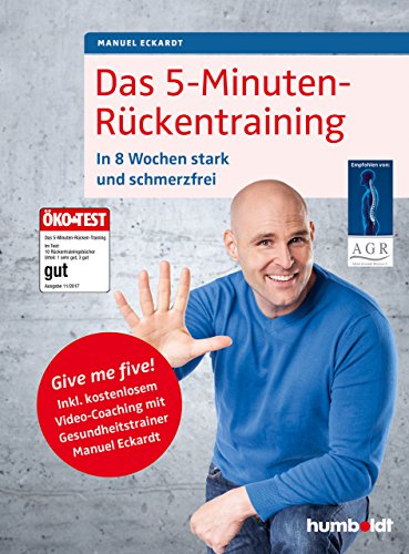 Das 5-Minuten-Rückentraining: In 8 Wochen stark und schmerzfrei. Give me five! Inkl. kostenlosem Video-Coaching mit Gesundheitstrainer Manuel Eckardt. ... Aktion Gesunder Rücken e.V. (German Edition)