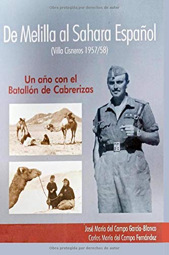 De Melilla al Sáhara Español (Villa Cisneros 1957/58): Un año con el Batallón de Cabrerizas