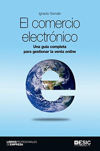 El comercio electrónico. Una guía completa para gestionar la venta online (Divulgación)