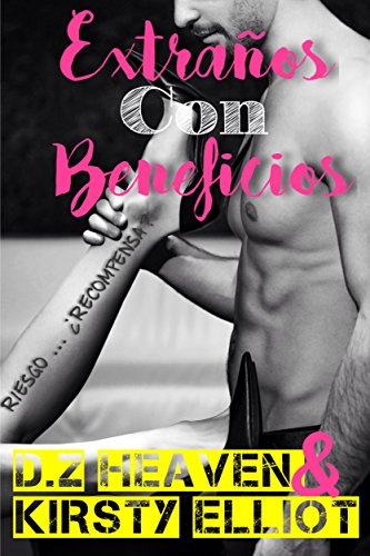 Extraños Con Beneficios (Strangers With Benefits: Sexy & Hot Short Story): Erotica para mujeres con sexo explícito - Erotica For Women With Explicit Sex (Spanish Edition)