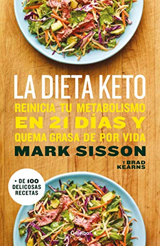 La dieta Keto: Reinicia tu metabolismo en 21 días y quema grasa de forma definitiva (Divulgación)