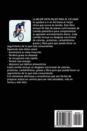 La MEJOR DIETA PALEO PARA CICLISMO: PEDALEE MAS RAPIDO CON 60 PLANES NUTRICIONALES DIARIOS PALEO PARA GANAR MUSCULO, PERDER GRASA y ESTAR SANO