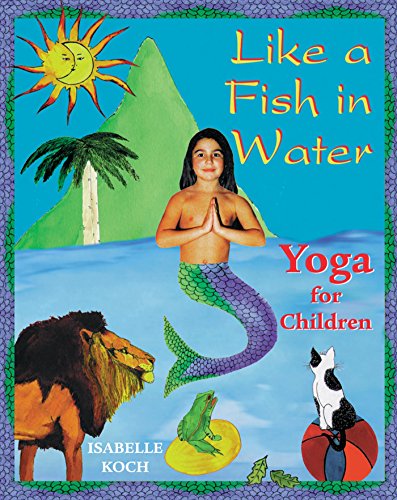 LIKE A FISH IN WATER: Yoga for Children