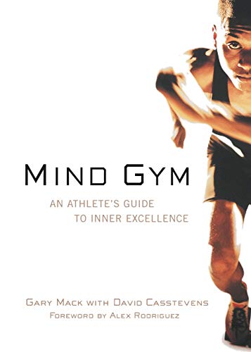 Mind Gym: An Athlete's Guide to Inner Excellence