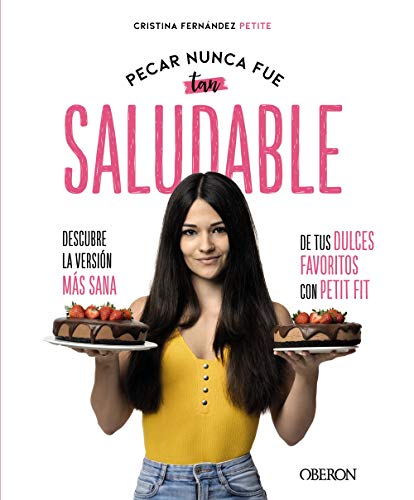 Pecar nunca fue tan saludable: Descubre la versión más sana de tus dulces favoritos con Petit Fit (Libros singulares)