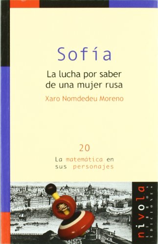 Sofía. La lucha por saber de una mujer rusa: 20 (La matemática en sus personajes)