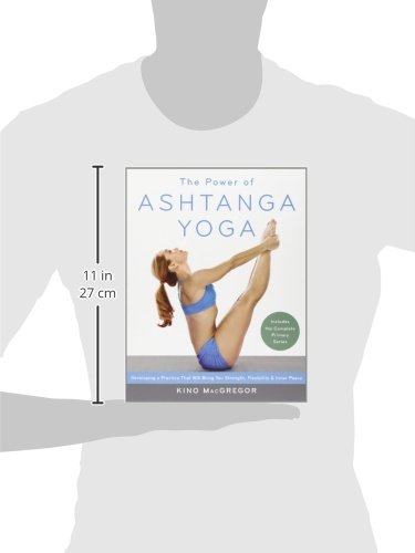 The Power of Ashtanga Yoga: Developing a Practice That Will Bring You Strength, Flexibility, and Inner Peace--Includes the Complete Primary Series