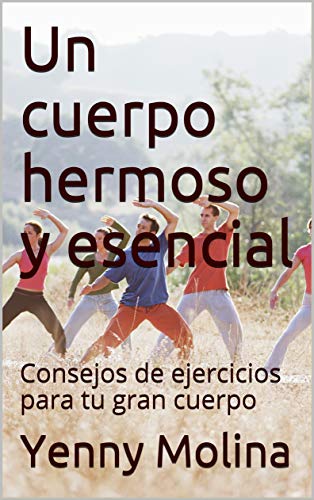 Un cuerpo hermoso y esencial: Consejos de ejercicios para tu gran cuerpo