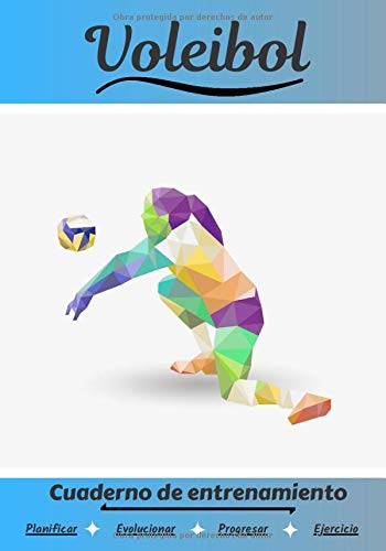 Voleibol Cuaderno de entrenamiento: Cuaderno de ejercicios para progresar | Deporte y pasión por el Voleibol | Libro para niño o adulto | Entrenamiento y aprendizaje | Libro de deportes |