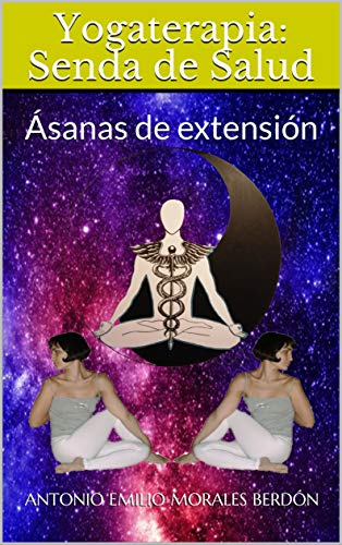 Yogaterapia: Senda de Salud: Ásanas de extensión