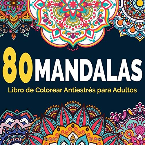 80 Mandalas - Libro de colorear antiestrés para adultos: Un inspirador Libro para colorear mandala para adultos y niños - Mandalas Para Relajación ... (Mandalas para Relajación y Meditación)