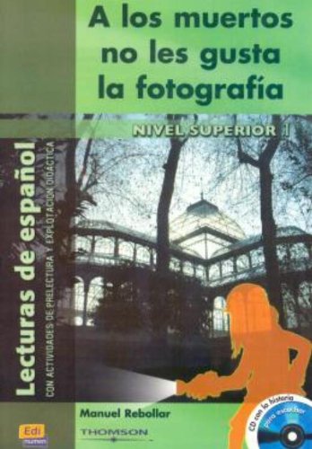 A los muertos no les gusta la fotografía: A los muertos no les gusta la fotografia - With CD (Lecturas de español para jóvenes y adult)