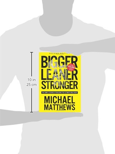 Bigger Leaner Stronger: The Simple Science of Building the Ultimate Male Body