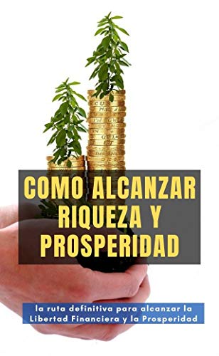 COMO ALCANZAR RIQUEZA Y PROSPERIDAD: que hacen los ricos que tu no estas haciendo?