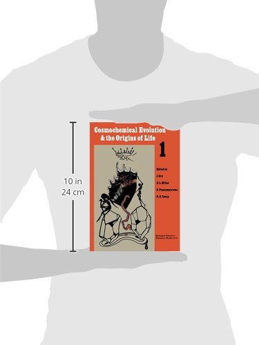 Cosmochemical Evolution and the Origins of Life: Proceedings of the Fourth International Conference on the Origin of Life and the First Meeting of the ... Barcelona, June 25-28, 1973, Vol