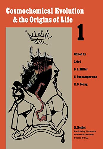 Cosmochemical Evolution and the Origins of Life: Proceedings of the Fourth International Conference on the Origin of Life and the First Meeting of the ... Barcelona, June 25-28, 1973, Vol