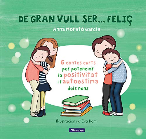 De gran vull ser... feliç 1 (Emocions, valors i hàbits)