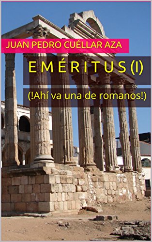 E M É R I T U S (I): (!Ahí va una de romanos!)