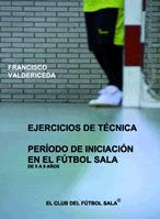 Ejercicios de tecnica periodo iniciacion en el futbol sala de 5 a 9 años