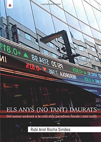 Els anys (no tant) daurats: del somni andorrà a la crisi dels paradisos fiscals i més enllà