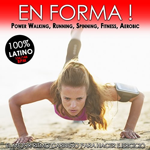 En Forma! El Mejor Ritmo Caribeño para Hacer Ejercicio. 100% Latino para Power Walking, Running, Spinning, Fitness, Aerobic (136 a 148 Beats por Minuto)