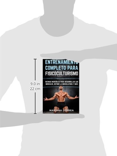 ENTRENAMIENTO COMPLETO Para FISICOCULTURISMO: RUTINAS INCREIBLES PARA DESARROLLAR LOS MUSCULOS, DEFINIR La MUSCULATURA Y MAS