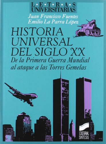 Historia universal del siglo XX: de la primera guerra mundial al ataque a las torres gemelas: 28 (Letras universitarias)