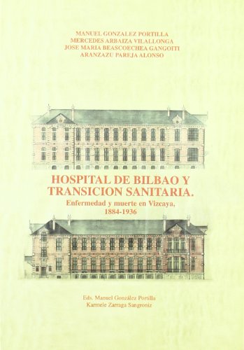 Hospital de Bilbao y transición sanitaria. Enfermedad y muerte en Vizcaya (1884-1936) (Zabalduz)