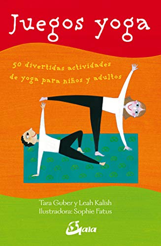 Juegos yoga. 50 divertidas actividades de yoga para niños y adultos (Peque Gaia)