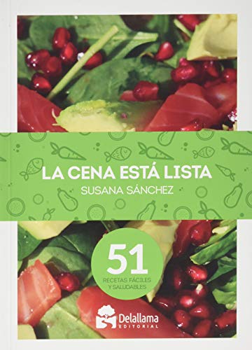 La cena está lista. 51 recetas fáciles y saludables (A Esgaya)