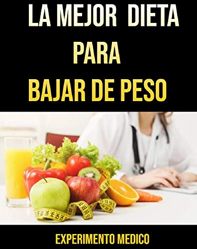 La Mejor Dieta Para Bajar De Peso: Experimento Medico