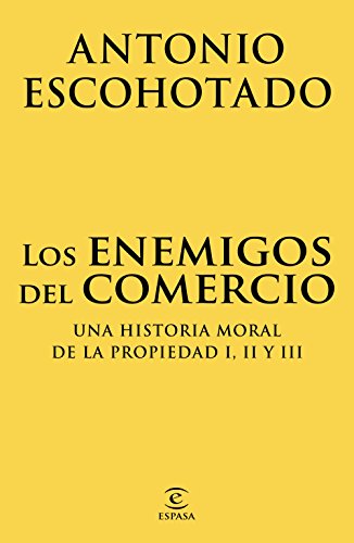 Los enemigos del comercio (pack): Una historia moral de la propiedad I, II y III