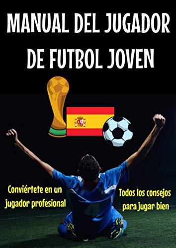 Manual del jugador de futbol joven-libro futbol españa-libro atletico de madrid-quiero ser futbolista-tecnica futbol: guia de futbol-vamos al ... futbol sala-ejercicios futbol niños