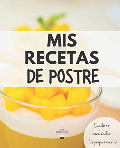 Mis Recetas de Postre: Recetario XL para Apuntar Tus Postres Favoritos (Cuaderno para escribir recetas 2)