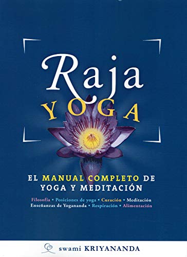 RAJA YOGA. EL MANUAL COMPLETO DE YOGA Y MEDITACIÓN