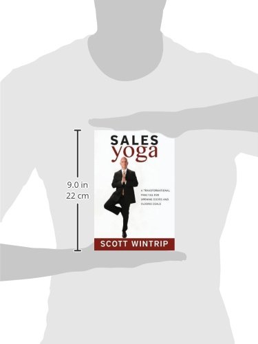 Sales Yoga: A Transformational Practice For Opening Doors and Closing Deals