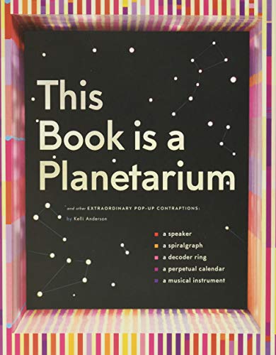 This Book Is A Planetarium: And Other Extraordinary Pop-Up Contraptions