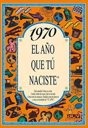 1970 EL AÑO QUE TU NACISTE (El año que tú naciste)