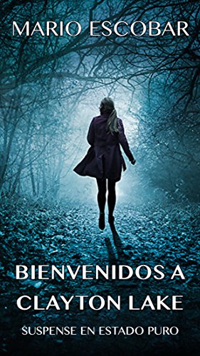 Bienvenidos a Clayton Lake: Suspense en estado puro (Crímenes y suspense)