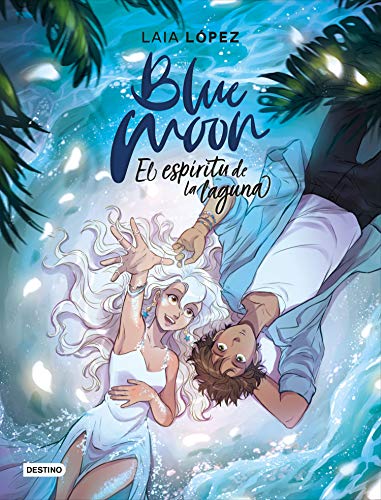 Blue Moon. El espíritu de la laguna (Destino. Fuera de colección)