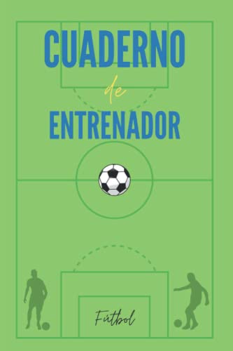 Cuaderno de entrenador: Entrenamiento futbol material entrenador de futbol