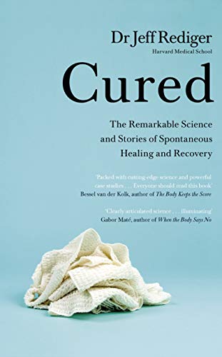 Cured: The Power of Our Immune System and the Mind-Body Connection