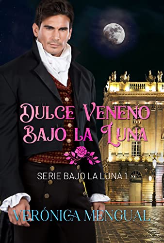 Dulce veneno bajo la luna (Serie bajo la luna nº 1)