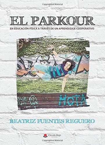 EL PARKOUR: EN EDUCACIÓN FÍSICA A TRAVÉS DE UN APRENDIZAJE COOPERATIVO