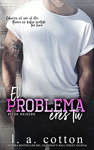 El Problema Eres Tú (Los Rixon Raiders nº 1)