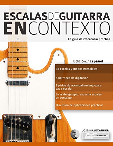 Escalas de guitarra en contexto: Domina y aplica todas las escalas y modos esenciales en la guitarra: 1