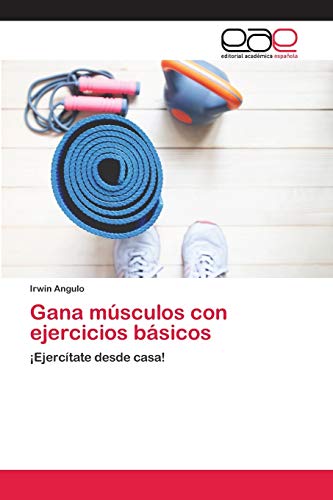 Gana músculos con ejercicios básicos: ¡Ejercítate desde casa!