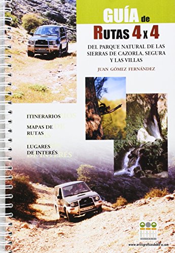 Gu¡a de rutas 4x4, del parque natural de Cazorla, Segura y Las Villas