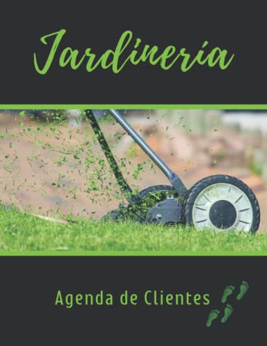 JARDINERÍA. AGENDA DE CLIENTES: Lleva un registro de tus servicios de mantenimiento de jardines: poda, limpieza, desbroce de parcelas, corte de césped... | Planificador Diario ideal para Jardineros.